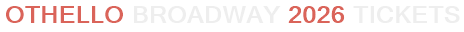 Othello Broadway 2026 Tickets